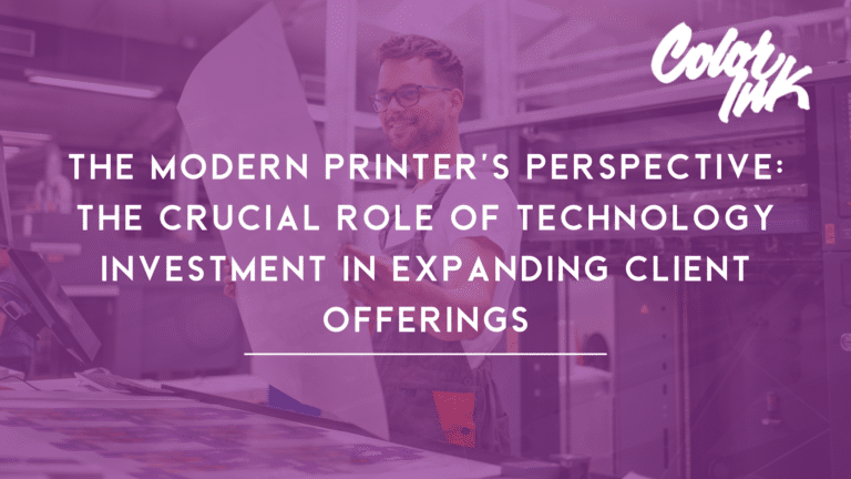 The Modern Printer’s Perspective: The Crucial Role of Technology Investment in Expanding Client Offerings