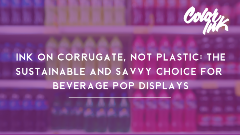 Ink on Corrugate, Not Plastic: The Sustainable and Savvy Choice for Beverage POP Displays